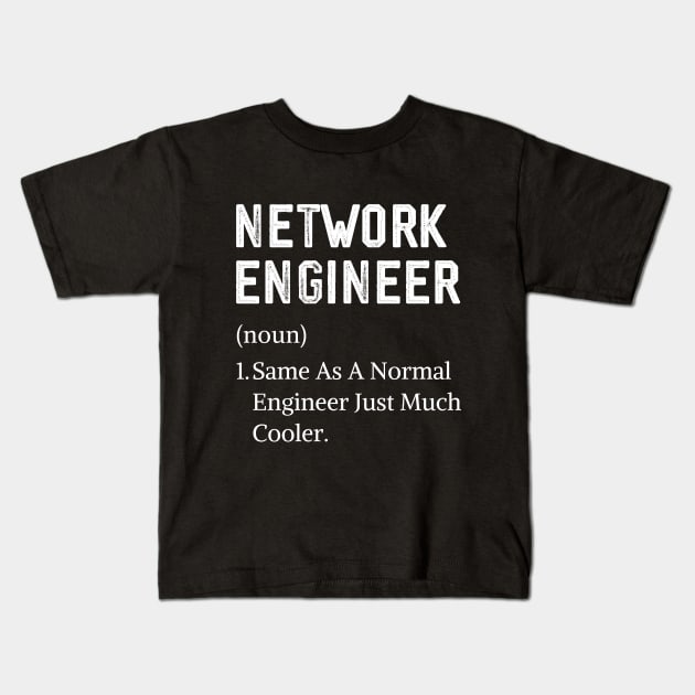 Network Engineer Men Definition Assistant Network Engineer Kids T-Shirt by Printopedy